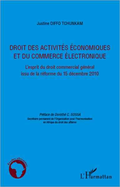 Droit des activités économiques et du commerce électronique: L'esprit du droit commercial général issu de la réforme du 15 décembre 2010