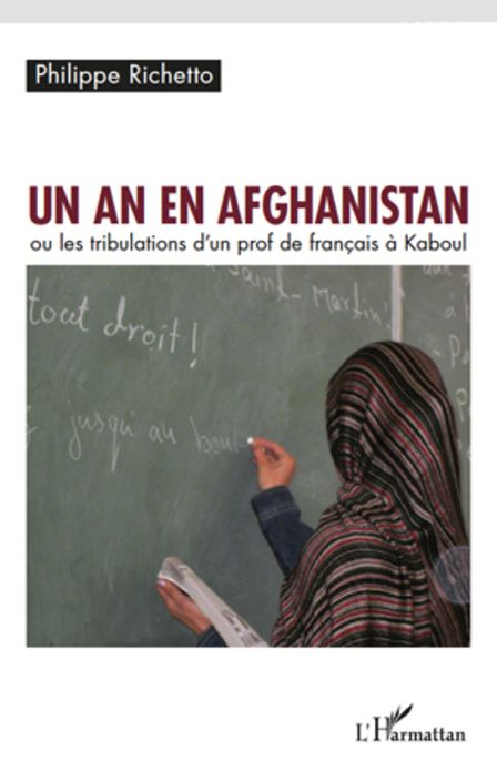 Un an en Afghanistan: ou les tribulations d'un prof de français à Kaboul