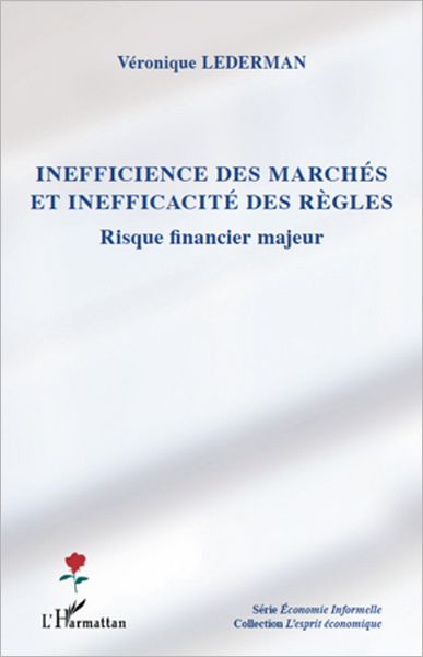 Inefficience des marchés et inefficacité des règles: Risque financier majeur