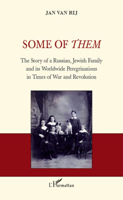 Some of Them: The Story of a Russian, Jewish Family and its Worldwide Peregrinations in Times of War and Revolution