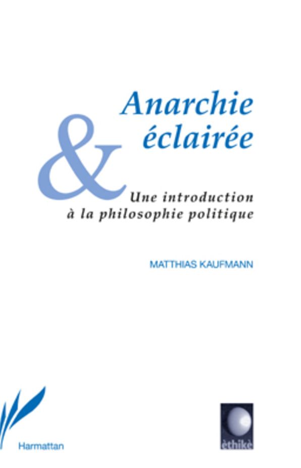 Anarchie éclairée: Une introduction à la philosophie politique