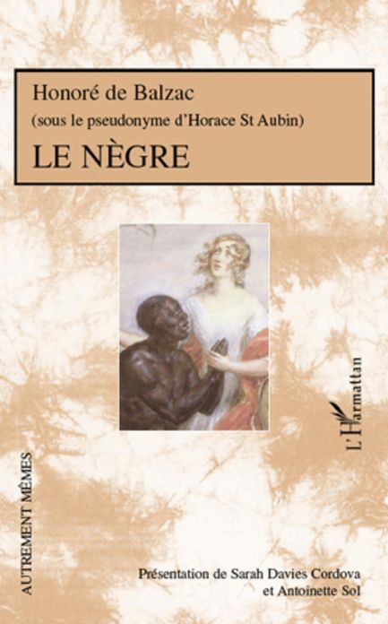 Le Nègre: Honoré de Balzac - (Sous le pseudonyme d'Horace de St Aubin)