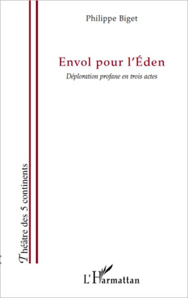 Envol pour l'Eden: Déploration profane en trois actes