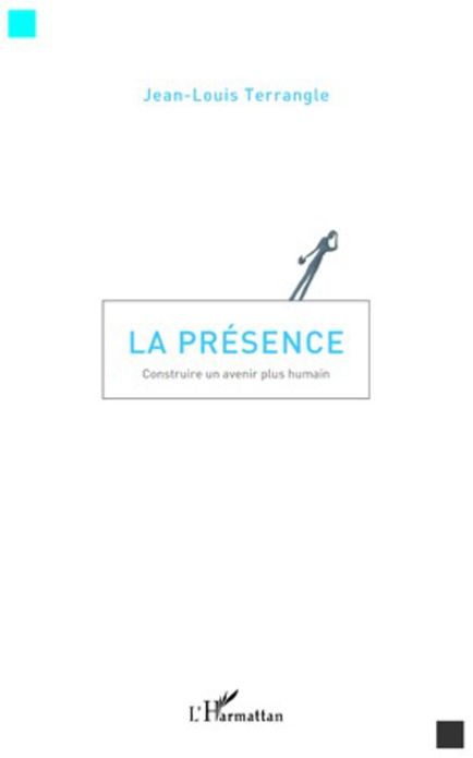 La présence: Construire un avenir plus humain