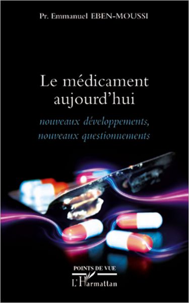 Le médicament aujourd'hui: Nouveaux développements, nouveaux questionnements
