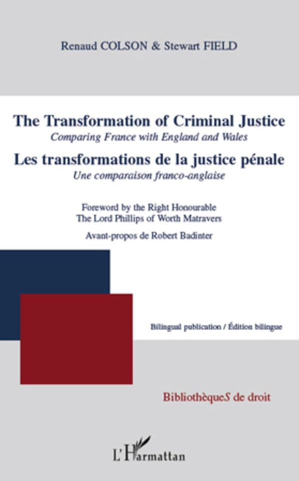 Les transformations de la justice pénale. Une comparaison franco-anglaise: The Transformation of Criminal Justice. Comparing France with England and Wales - Edition bilingue