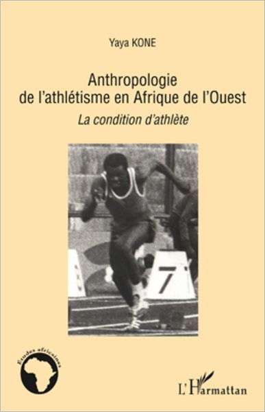 Anthropologie de l'athlétisme en Afrique de l'Ouest: La condition d'athlète