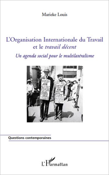 L'Organisation Internationale du Travail et le travail décent: Un agenda social pour le multilatéralisme