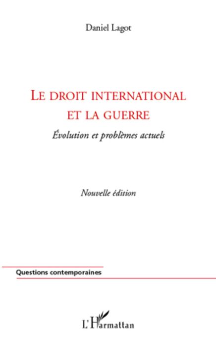 Le droit international et la guerre: Evolution et problèmes actuels - (Nouvelle édition)