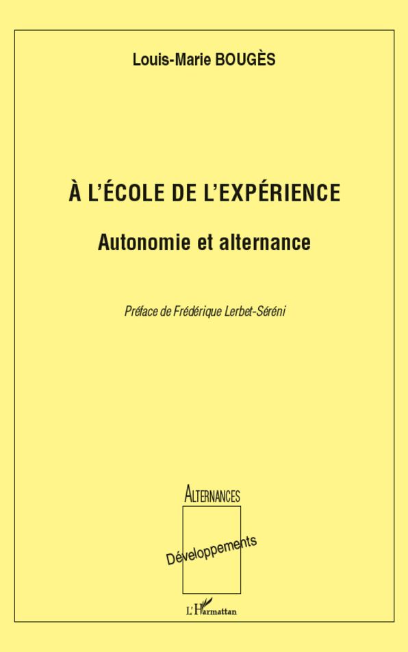 A l'école de l'expérience: Autonomie et alternance: Autonomie et alternance