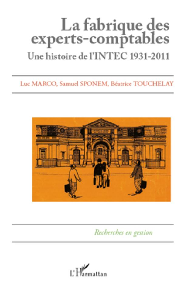 La fabrique des experts-comptables: Une histoire de l'INTEC 1931-2011