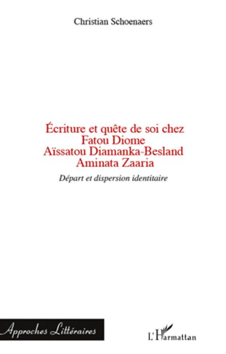 Ecriture et quête de soi chez Fatou Diome, Aïssatou Diamanka-Besland, Aminata Zaaria: Départ et dispersion identitaire