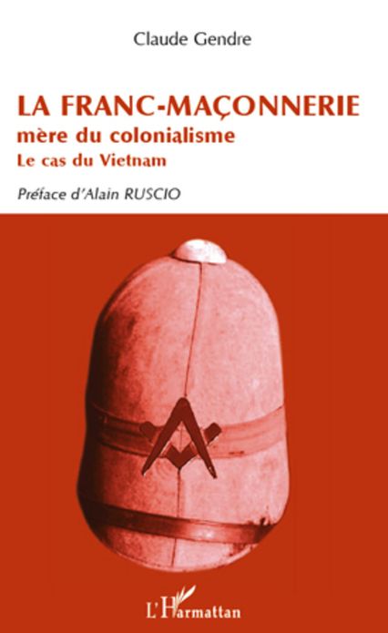 La Franc-Maçonnerie mère du colonialisme: Le cas du Vietnam