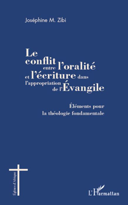Le conflit entre l'oralité et l'écriture dans l'appropriation de l'Evangile: Eléments pour la théologie fondamentale