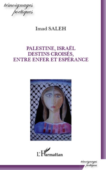 Palestine, Israël, destins croisés, entre enfer et espérance