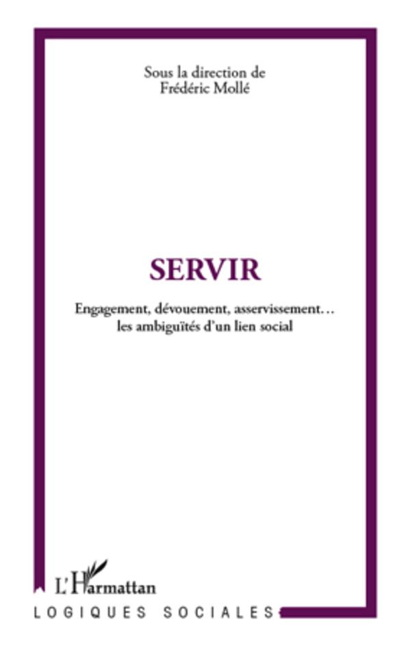 Servir: Engagement, dévouement, asservissement... les ambiguïtés d'un lien social