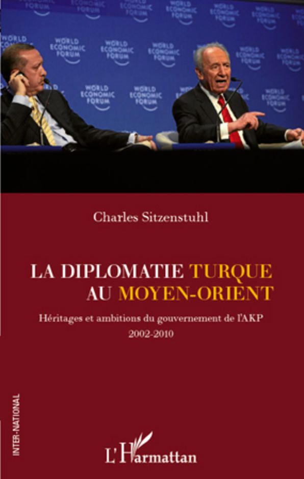 La diplomatie turque au Moyen-Orient: Héritages et ambitions du gouvernement de l'AKP (2002-2010)