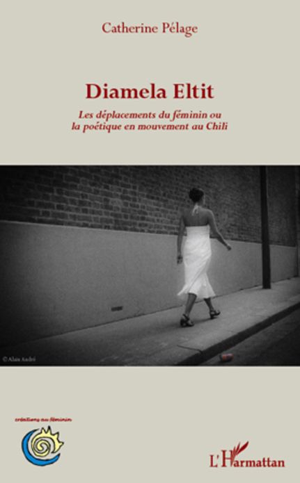 Diamela Eltit: Les déplacements du féminin ou la poétique en mouvement au Chili