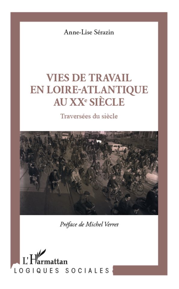 Vies de travail en Loire-Atlantique au XXe siècle: Traversées du siècle