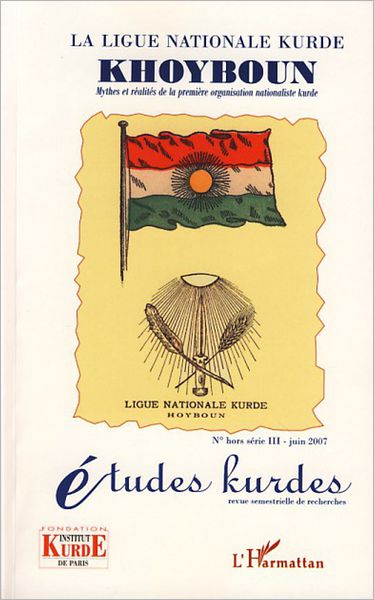 La Ligue Nationale kurde Khoyboun: Mythes et réalités de la première organisation nationaliste kurde - Hors-série