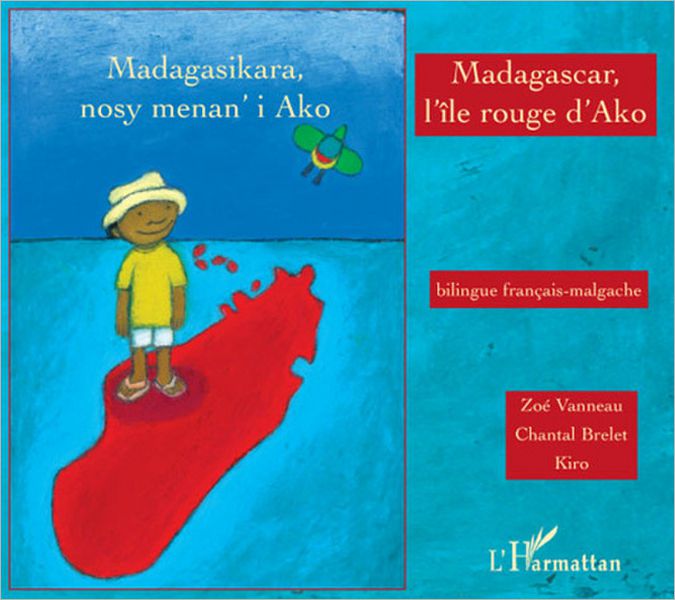 Madagascar, l'île rouge d'Ako: Madagasikara, nosy menan'i Ako