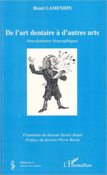De l'art dentaire à d'autres arts: Anecdodontes biographiques