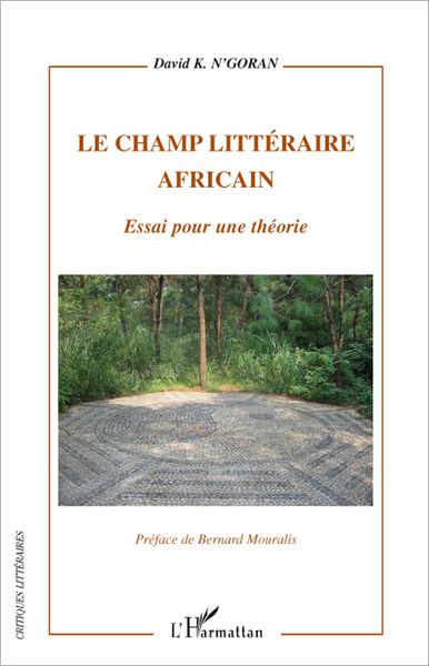 Le champ littéraire africain: Essai pour une théorie