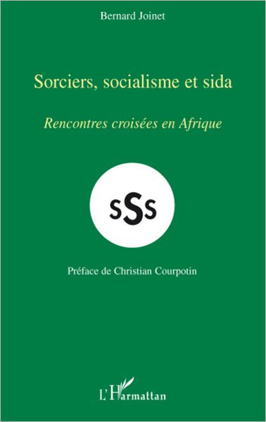 Sorciers, socialisme et sida: Rencontres croisées en Afrique
