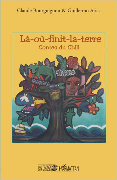 Là-où-finit-la-terre: Contes du Chili