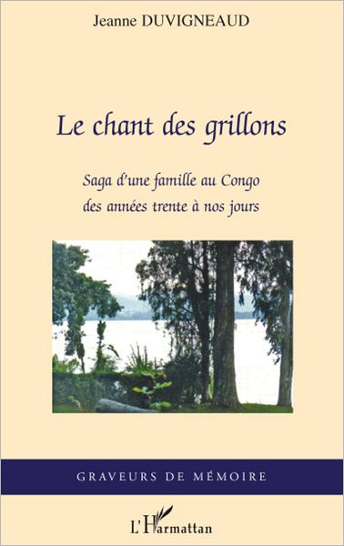 Le chant des grillons: Saga d'une famille au Congo des années trente à nos jours