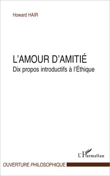 L'amour d'amitié: Dix propos introductifs à l'Ethique