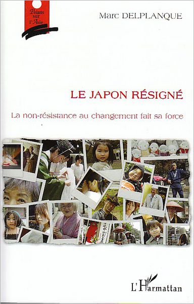 Le Japon résigné: La non-résistance au changement fait sa force