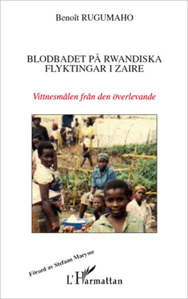 BLODBADET PA RWANDISKA FLYKTINGAR I ZAIRE: VITTNESMALEN FRAN DEN OVERLEVANDE