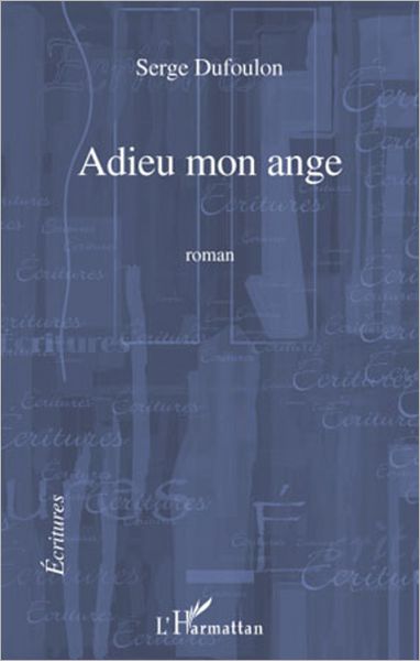 Adieu mon ange: Roman