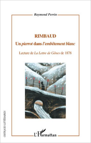 Rimbaud: Un "pierrot" dans "l'embêtement blanc" - Lecture de La Lettre de Gênes de 1878