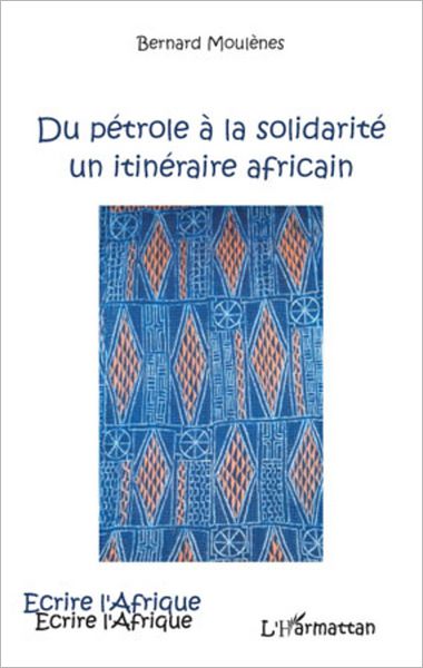 Du pétrole à la solidarité: Un itinéraire africain