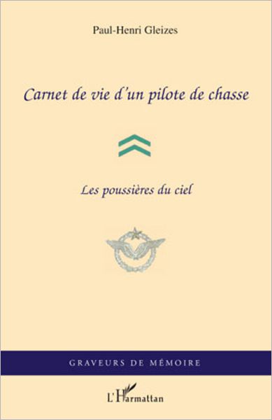 Carnet de vie d'un pilote de chasse: Les poussières du ciel