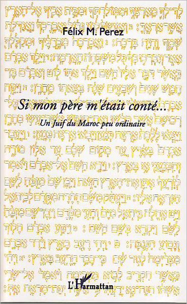 Si mon père m'était conté ...: Un Juif du Maroc peu ordinaire