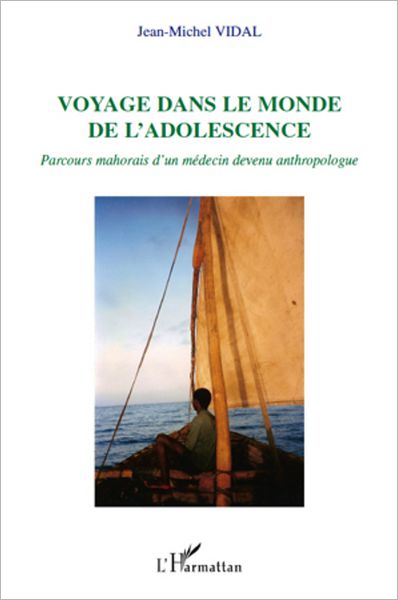 Voyage dans le monde de l'adolescence: Parcours mahorais d'un médecin devenu anthropologue
