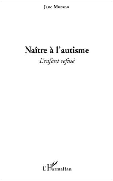 Naître à l'autisme: L'enfant refusé