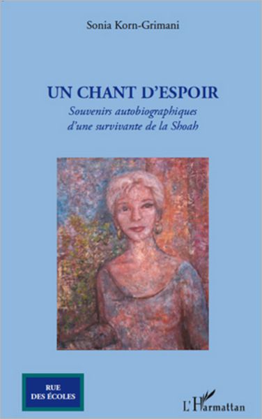 Un chant d'espoir: Souvenirs autobiographiques d'une survivante de la Shoah