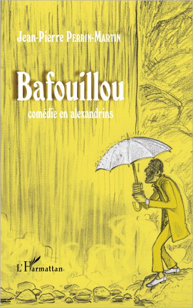 Bafouillou: Comédie en alexandrins - Trois actes
