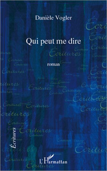 Qui peut me dire: Roman