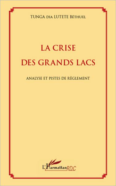 La crise des Grands Lacs: Analyse et pistes de règlement