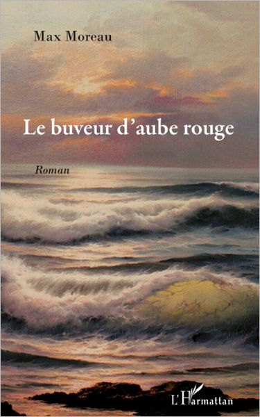 Le buveur d'aube rouge: Roman
