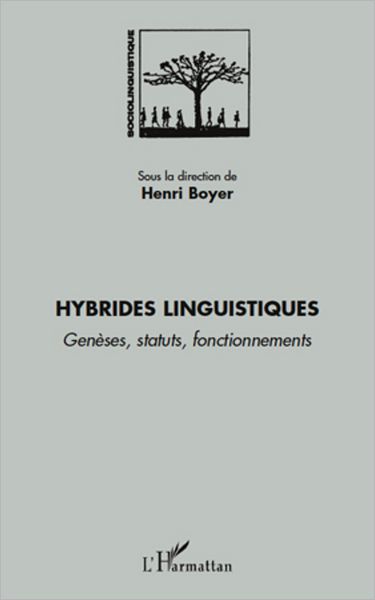 Hybrides linguistiques: Genèses, statuts, fonctionnements