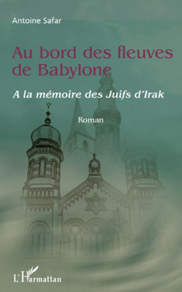Au bord des fleuves de Babylone: A la mémoire des juifs d'Irak