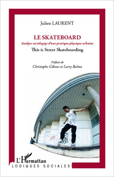 Skateboard: Analyse sociologique d'une pratique physique urbaine - This is Street Skateboarding