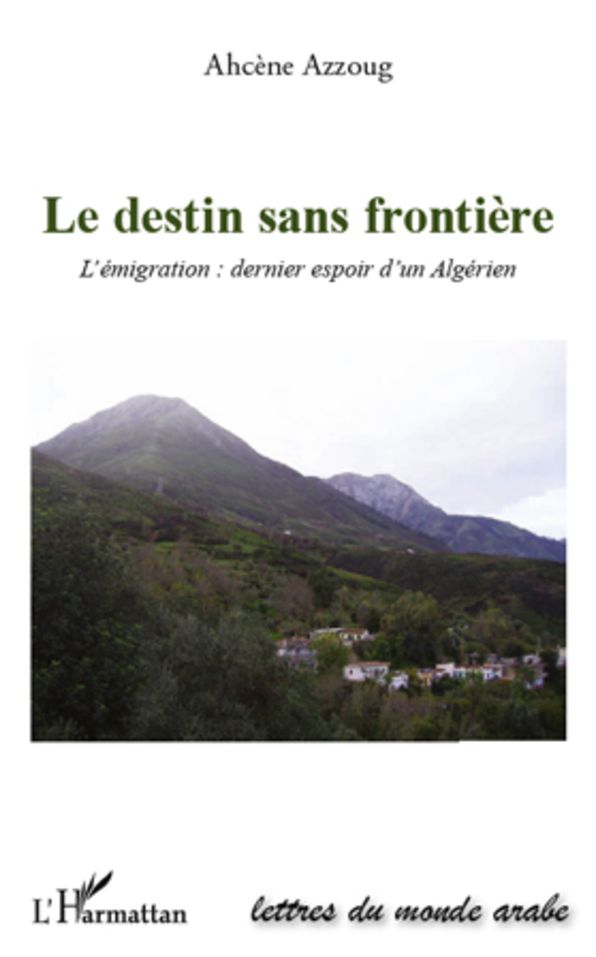 Le destin sans frontière: L'émigration : dernier espoir algérien