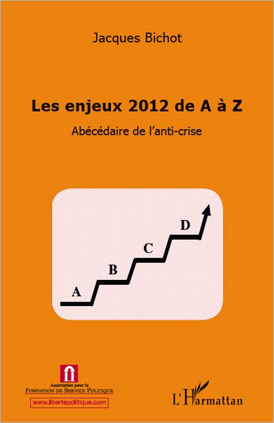 Enjeux 2012 de A à Z: Abécédaire de l'anti-crise